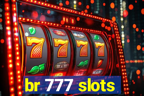 br 777 slots